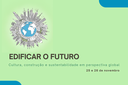 Edificar o Futuro: Cultura, Construção e Sustentabilidade em Perspectiva Global