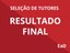 Resultado Final Seleção de tutores grande.jpg